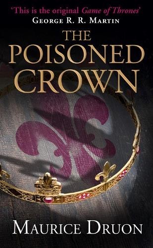 Maurice Druon The Poisoned Crown (Tascabile) Accursed Kings