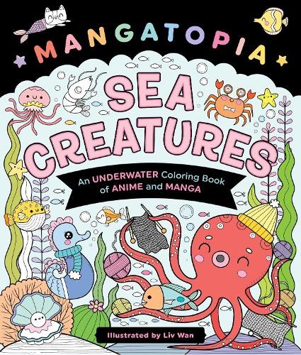 Liv Wan LIV Wan Mangatopia: Sea Creatures (Tascabile)