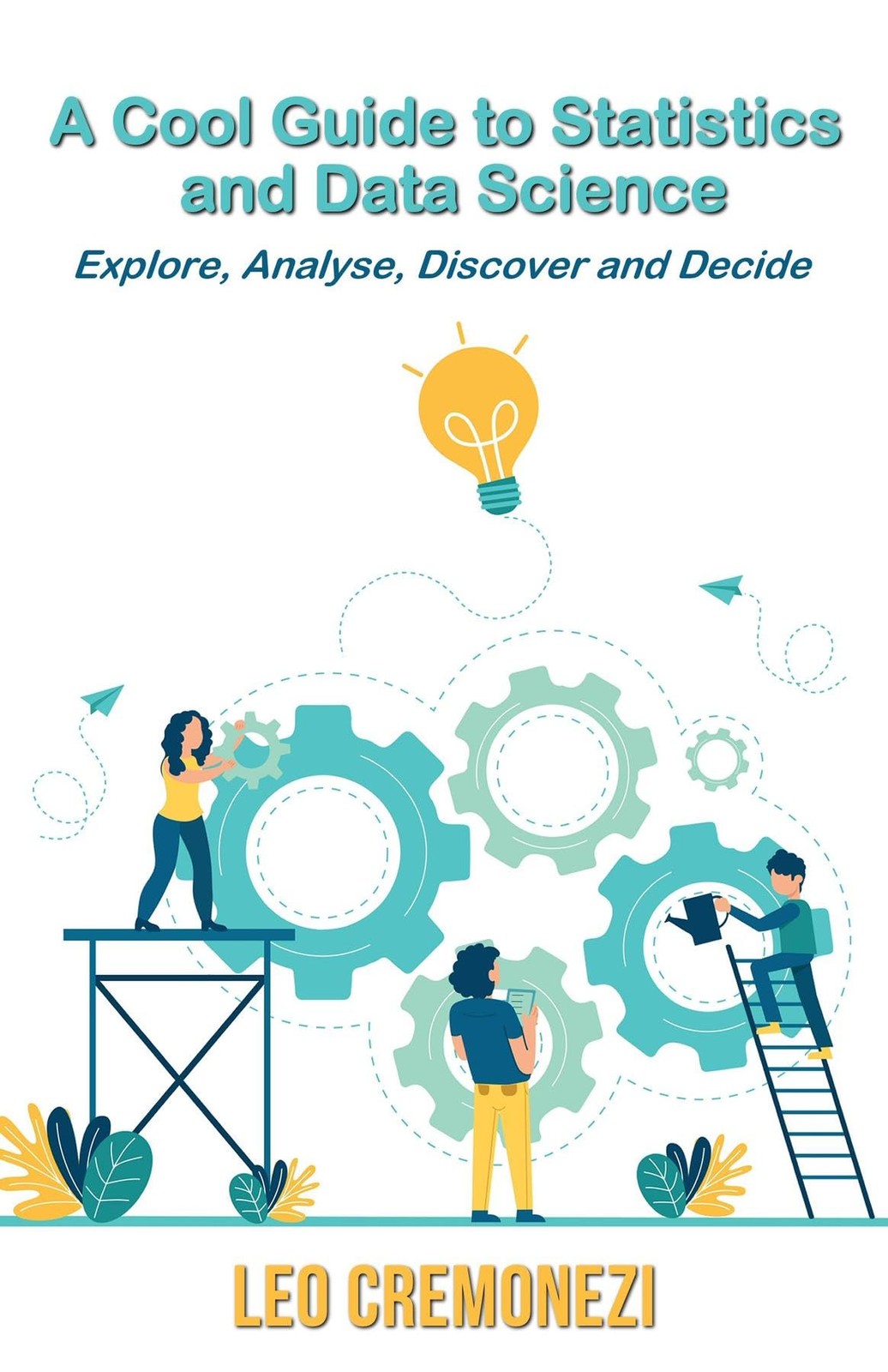 Leo Cremonezi A Cool Guide to Statistics and Data Science (Tascabile)