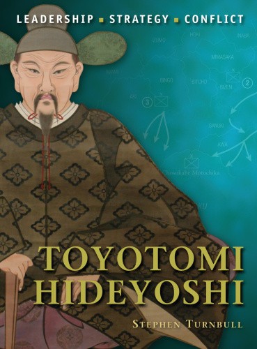 Toyotomi Hideyoshi (Command) by Stephen Turnbull