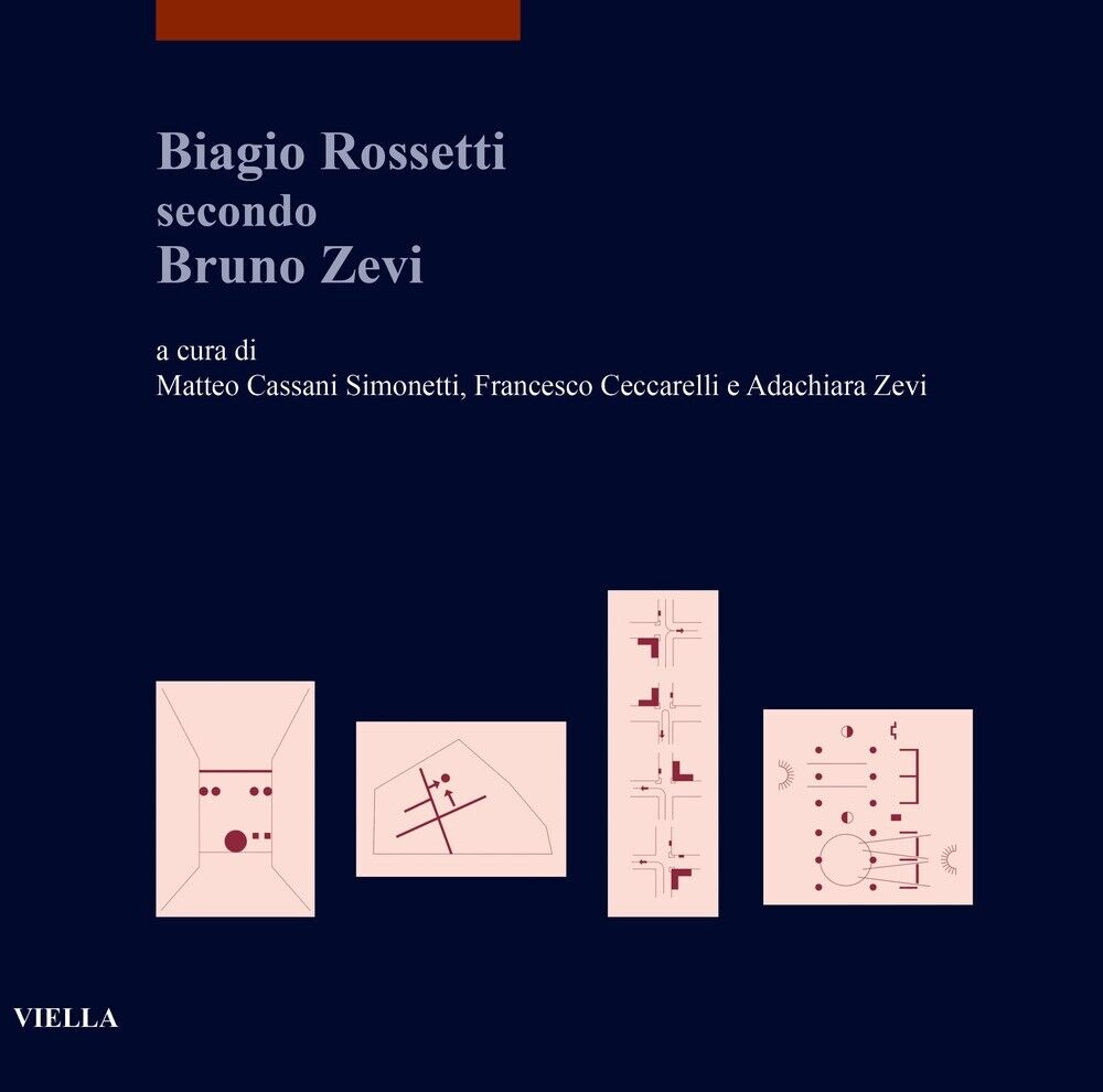 Biagio Rossetti secondo Bruno Zevi - [Libreria Editrice Viella]