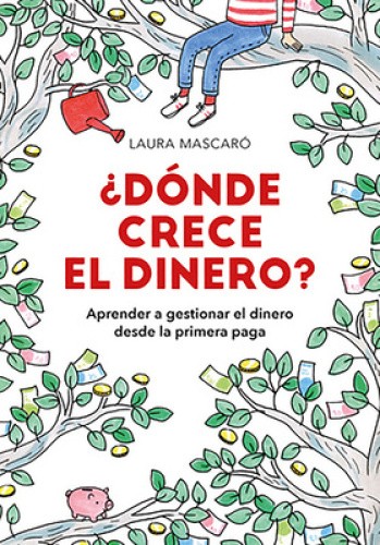 ¿Dónde Crece El Dinero? / Where Does Money Grow? [Spanish] by Mascaro, Laura