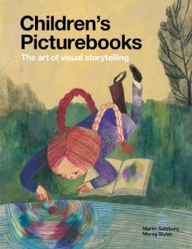 Children's Picturebooks: The art of visual storytelling: The Art of Visual