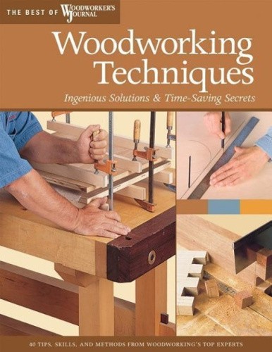 Woodworking Techniques: Ingenious Solution and Time-saving Secrets (Best of