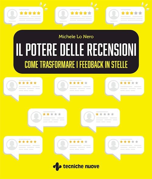IL POTERE DELLE RECENSIONI  - COME TRASFORMARE I FEEDBACK IN STELLE  - LO NERO