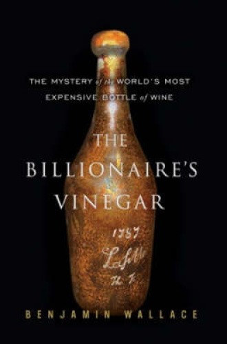 The Billionaire's Vinegar: The Mystery of the World's Most Expensive Bottle of