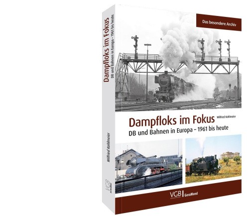Dampfloks im Fokus [German] by Kohlmeier, Wilfried