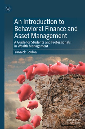 An Introduction to Behavioral Finance and Asset Management: A Guide for
