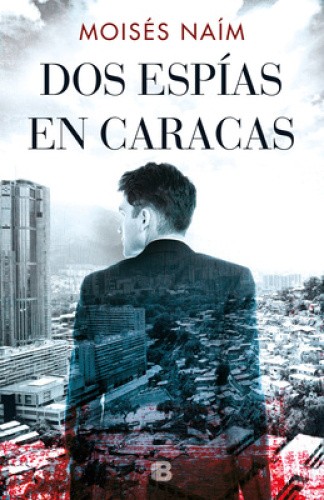 DOS Espías En Caracas / Two Spies in Caracas [Spanish] by Naim, Moises