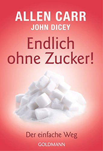 Endlich Ohne Zucker!: Der Einfache Weg