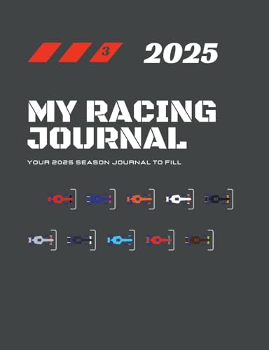 My Racing Journal 2025: Your 2025 Season Journal To Fill