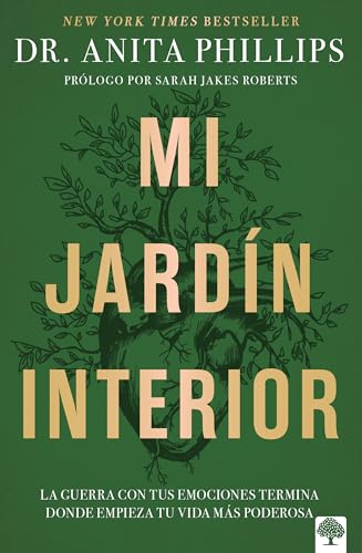 Mi Jardín Interior: La Guerra Con Tus Emociones Termina Donde Empieza Tu Vida Más Poderosa / The Garden Within