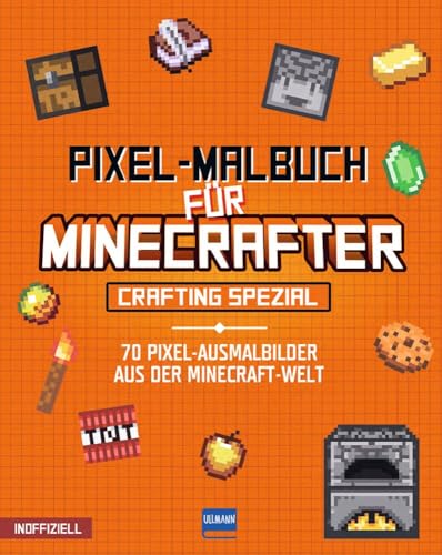 Pixel-Malbuch Für Minecrafter - Crafting Spezial - 70 Pixel-Ausmalbilder Aus Der Minecraft-Welt: Buntes Minecraft Malbuch Mit Vielen Figuren, ... Zahl