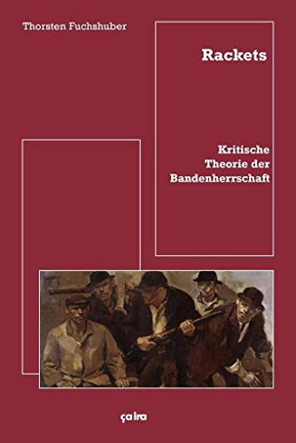 Rackets: Kritische Theorie Der Bandenherrschaft