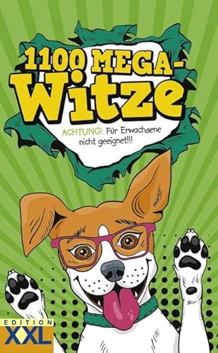 1100 Mega-Witze: Achtung: Für Erwachsene Nicht Geeignet!!!