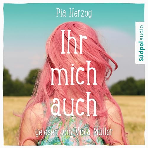 Ihr Mich Auch: Eine Wunderbare Und Ganz Besondere Freundschaftsgeschichte - Jugendbuch Bestseller Für Mädchen Ab 12 Jahre