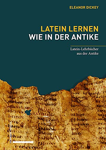 Latein Lernen Wie In Der Antike: Latein-Lehrbucher Aus Der Antike