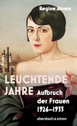 Leuchtende Jahre: Aufbruch Der Frauen 1926-1933