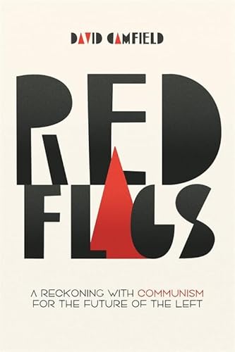 Red Flags: A Reckoning With Communism For The Future Of The Left