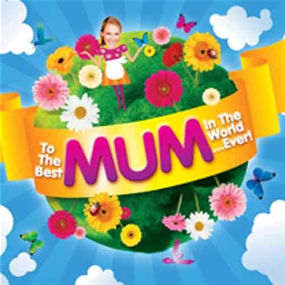 To The Best Mum In The World...Ever! - AA.VV. (Audio Cd)