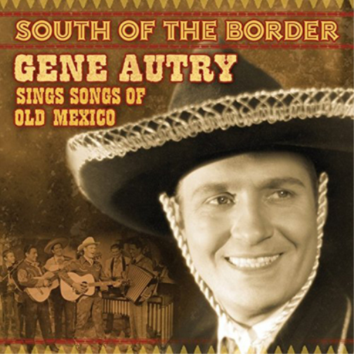 Gene Autry South of the Border: Gene Autry Sings Songs of Old Mexico (CD) Album