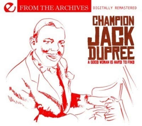 Champion Jack D A Good Woman Is Hard To Find - From The Archives (Digitally (CD)
