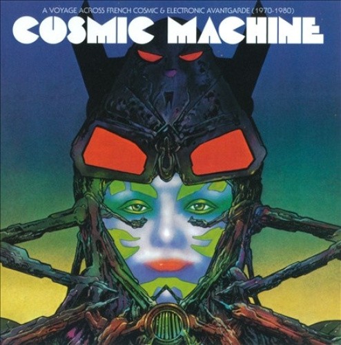 Cosmic Machine: A Voyage Across French Cosmic & Electronic Avant-Garde