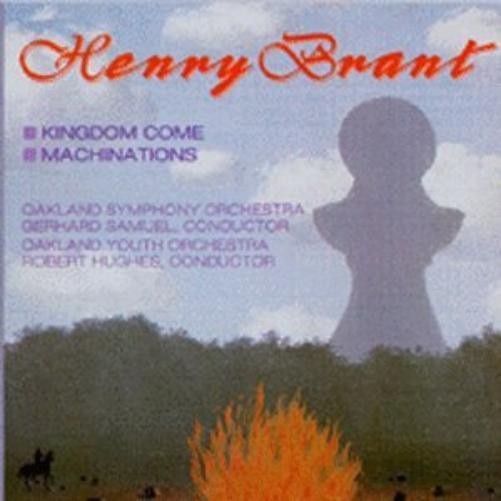 Henry Brant Kingdom Come / Machinations (CD)