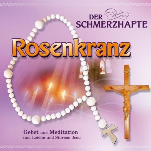 Gebetsrunde Bad Zell Der Schmerzhafte Rosenkranz (CD)