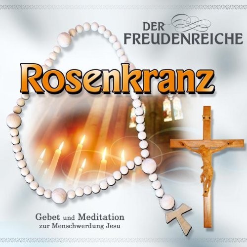 Gebetsrunde Bad Zell Der Freudenreiche Rosenkranz (CD)