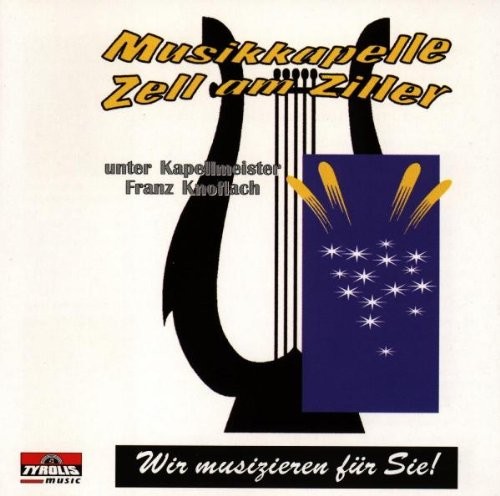 Musikkapelle Zell am Ziller Wir Musizieren Für Sie (CD)