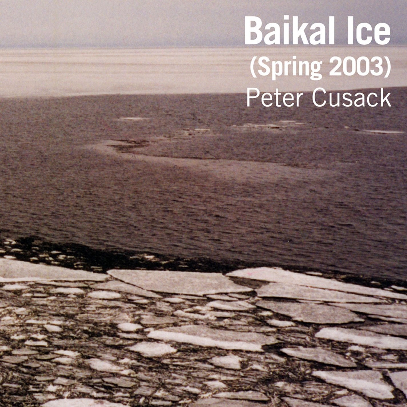 Peter Cusack BAIKAL ICE (CD)