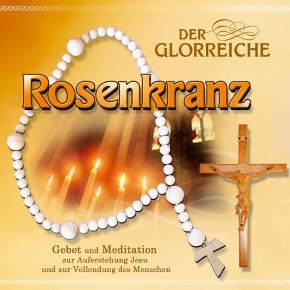 Gebetsrunde Bad Zell Der Glorreiche Rosenkranz (CD)