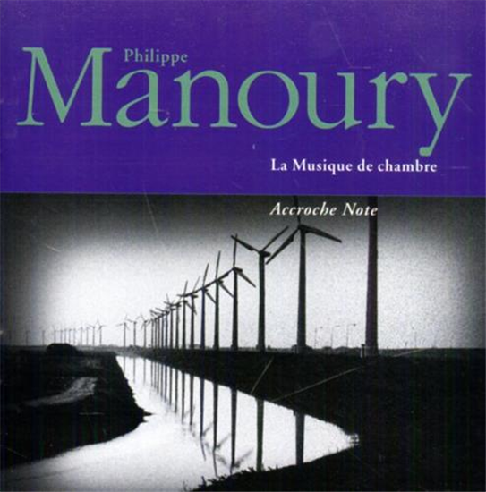 Manoury,Philippe. - La Musique de Chambre. Ensemble Accroche NoteFrançoise Kub