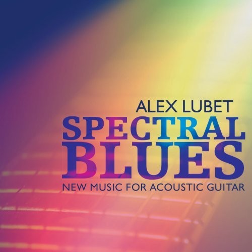 ALEX LUBET Spectral Blues: New Music for Acoustic Guitar (CD)