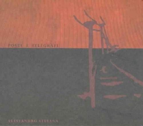 Poste E Telegrafi by Alessandro Stefana [CD]