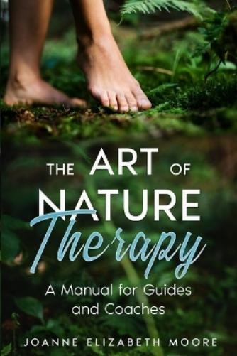 Joanne Elizabeth Moore The Art of Nature Therapy (Tascabile)