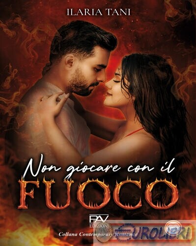 9791259739155 ILARIA TANI NON GIOCARE CON IL FUOCO PAV EDIZIONI