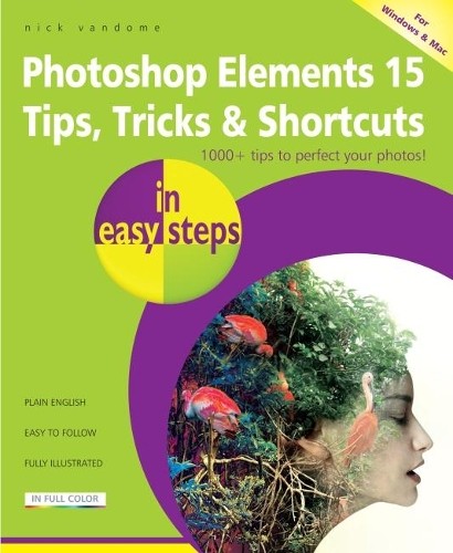 Nick Vandome Photoshop Elements 15 Tips Tricks & Shortcuts in Easy S (Tascabile)