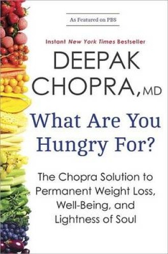 What Are You Hungry For?: The Chopra Solution to Permanent Weight Loss,