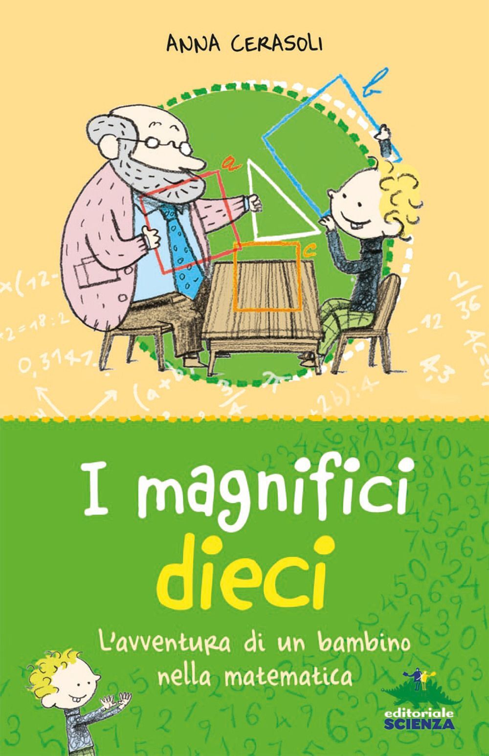 Libri Anna Cerasoli - I Magnifici Dieci. L'avventura Di Un Bambino Nella Matemat