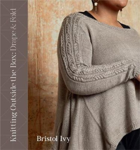 Knitting Outside the Box: Drape & Fold by Bristol Ivy [Paperback]