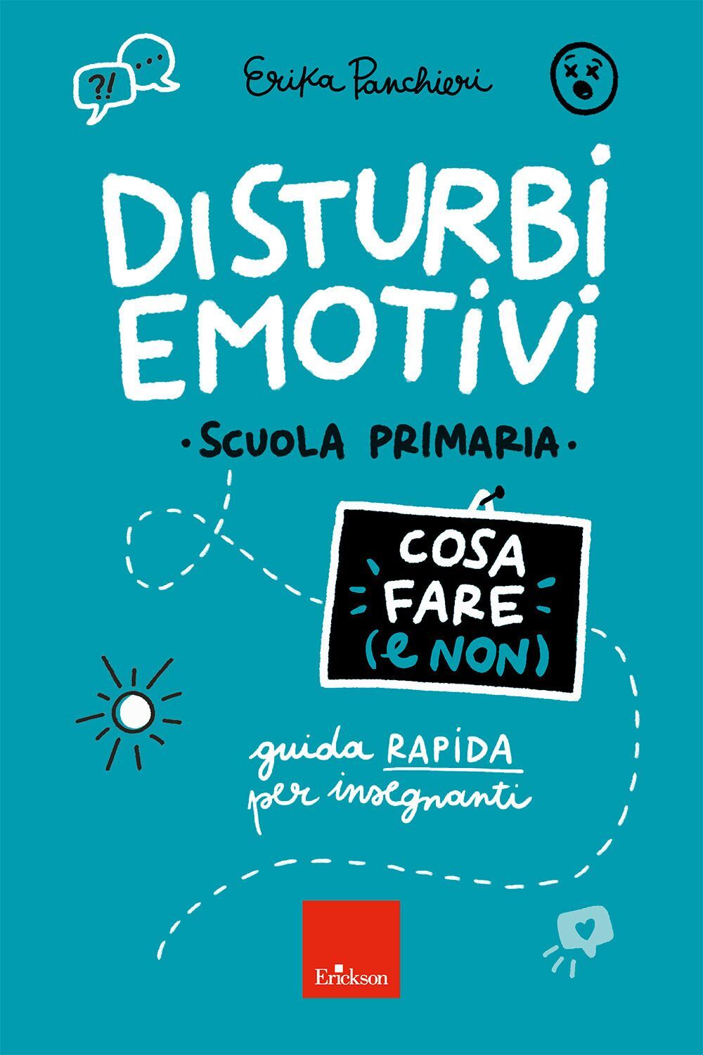 Libri Panchieri Erika - Disturbi Emotivi. Cosa Fare (E Non). Guida Rapida Per In