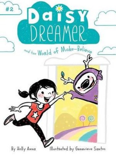 Daisy Dreamer and the World of Make-Believe (Daisy Dreamer) by Holly Anna