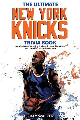 Ray Walker The Ultimate New York Knicks Trivia Book (Tascabile)