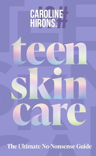 Caroline Hirons Teen Skincare (Copertina rigida)