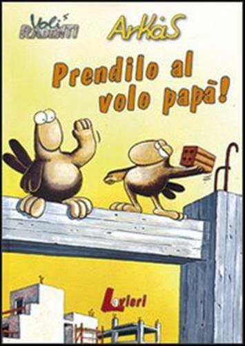 Prendilo al volo papà! - Arkas