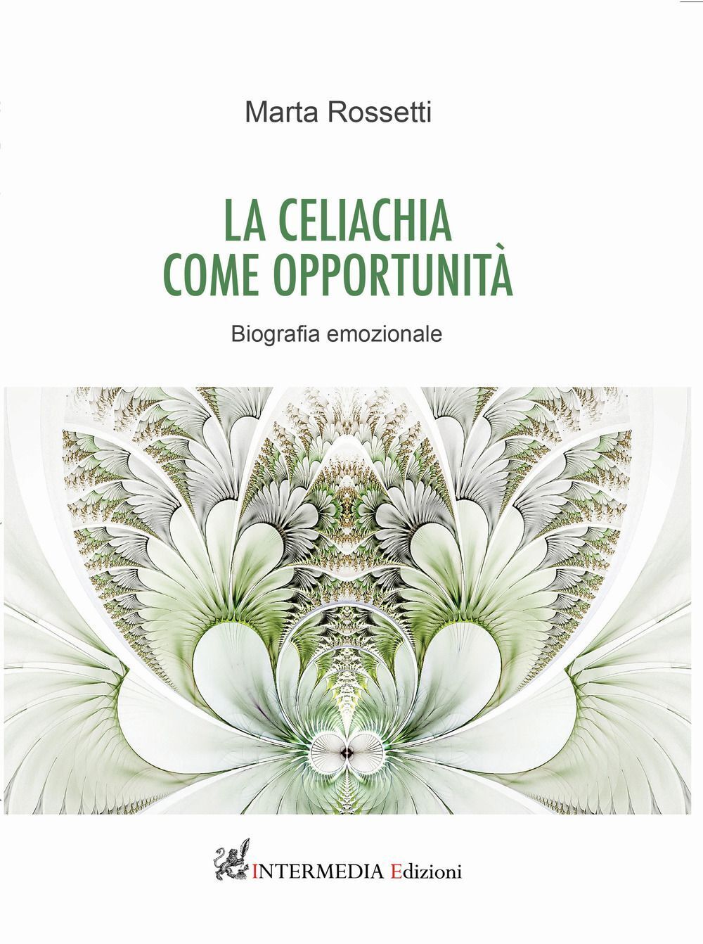 Libri Marta Rossetti - La Celiachia Come Opportunita. Biografia Emozionale