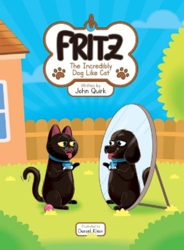 John M Quirk Fritz, The Incredibly Dog Like Cat (Copertina rigida)
