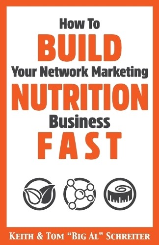 Tom Big Al Schreiter K How To Build Your Network Marketing Nutrition (Tascabile)